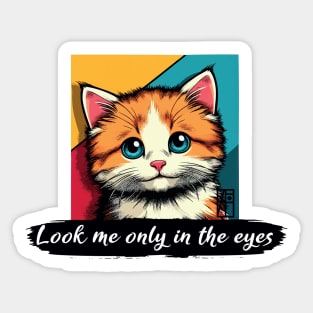 Look me only in the eyes - I Love my cat - 4 Sticker